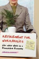 Retirement for Workaholics af Morley D. Glicken