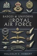 Badges and Uniforms of the Royal Air Force af Malcolm Hobart