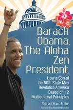 Barack Obama, The Aloha Zen President af Michael (University of Hawaii at Manoa Haas