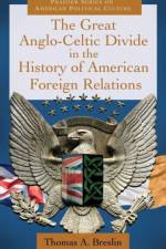 The Great Anglo-Celtic Divide in the History of American Foreign Relations af Thomas A. Breslin