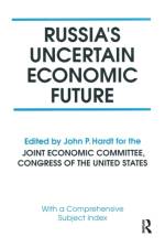 Russia's Uncertain Economic Future af John P. Hardt