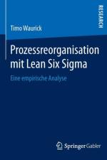 Prozessreorganisation Mit Lean Six SIGMA af Timo Waurick