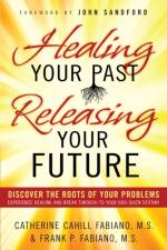 Healing Your Past Releasing Your Fu af F Fabiano