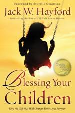 Blessing Your Children – Give the Gift that Will Change Their Lives Forever af Jack Hayford