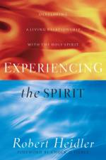 Experiencing the Spirit – Developing a Living Relationship with the Holy Spirit af Robert Heidler