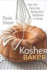 The Kosher Baker - Over 160 Dairy-free Recipes from Traditional to Trendy af Paula Shoyer