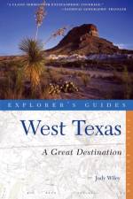 Explorer's Guide West Texas: A Great Destination af Judy Wiley