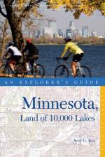 Explorer's Guide Minnesota, Land of 10,000 Lakes af Amy C. Rea
