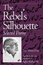 The Rebel's Silhouette af Faiz Ahmed Faiz