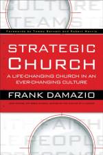 Strategic Church – A Life–Changing Church in an Ever–Changing Culture af Frank Damazio