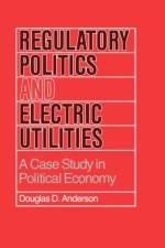Regulatory Politics and Electric Utilities af Douglas D. Anderson