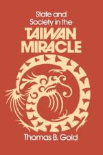 State and Society in the Taiwan Miracle af Thomas B. Gold