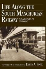 Life Along the South Manchurian Railroad af Ito Takeo