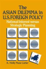 The Asian Dilemma in United States Foreign Policy af K.Holly Maze Carter