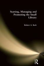 Starting, Managing and Promoting the Small Library af Robert Berk