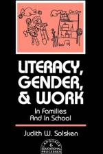 Literacy, Gender, and Work af Judith W. Solsken