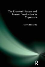 The Economic System and Income Distribution in Yugoslavia af Henryk Flakierski