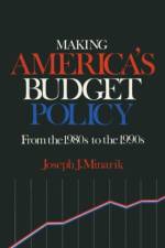 Making America's Budget Policy from the 1980's to the 1990's af Joseph J. Minarik