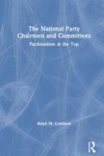 The National Party Chairmen and Committees af Andrew Goldman