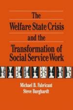 The Welfare State Crisis and the Transformation of Social Service Work af Michael Fabricant