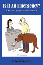 Is It An Emergency? A Book of Dog Cartoons by RMM af Robert M Miller