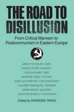 The Road to Disillusion: From Critical Marxism to Post-communism in Eastern Europe af Raymond C. Taras