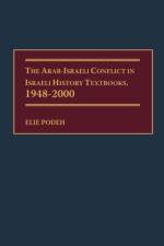 The Arab-Israeli Conflict in Israeli History Textbooks, 1948-2000 af Elie Podeh