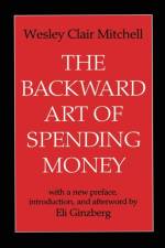 The Backward Art of Spending Money af Wesley Mitchell