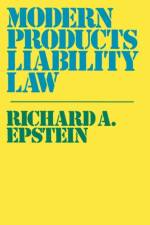 Modern Products Liability Law af Richard A. Epstein
