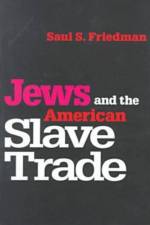 Jews and the American Slave Trade af Saul Friedman