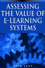 Assessing the Value of E-learning Systems af Yair Levy