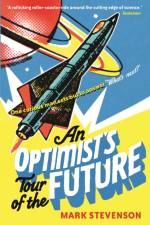 An Optimist's Tour of the Future af Mark Stevenson