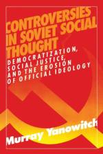 Controversies in Soviet Social Thought af Murray Yanowitch