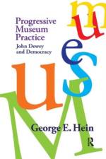 Progressive Museum Practice af George E Hein