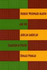 Herbert Woodward Martin and the African American Tradition in Poetry af Ronald Primeau