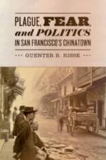 Plague, Fear, and Politics in San Francisco's Chinatown af Guenter B. Risse