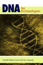 DNA for Archaeologists af Elizabeth Matisoo-Smith