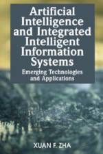 Artificial Intelligence and Integrated Intelligent Information Systems af Xuan F. Zha