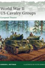 World War II US Cavalry Groups af Gordon L. Rottman