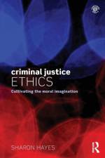 Criminal Justice Ethics af Sharon Hayes
