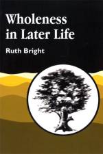 Wholeness in Later Life af Ruth Bright