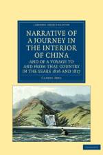 Narrative of a Journey in the Interior of China, and of a Voyage to and from that Country in the Years 1816 and 1817 af Clarke Abel