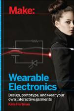 Make: Wearable and Flexible Electronics af Kate Hartman