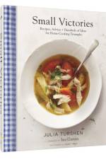 Small Victories: Recipes, Advice + Hundreds of Ideas for Home Cooking Triumphs af Julia Turshen