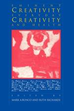 Eminent Creativity, Everyday Creativity, and Health af Mark A. Runco