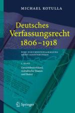 Deutsches Verfassungsrecht 1806 - 1918eine Dokumentensammlung Nebst Einfuhrungen af Michael Kotulla