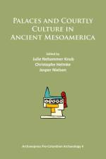Palaces and Courtly Culture in Ancient Mesoamerica