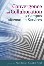 Convergence and Collaboration of Campus Information Services af Ronald R. Powell