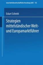 Strategien Mittelstandischer Welt- Und Europamarktfuhrer af Eckart Schmitt