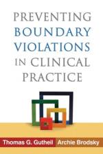Preventing Boundary Violations in Clinical Practice af Thomas G. (Beth Israel Deaconess Medical Center and Harvard Medical School Gutheil